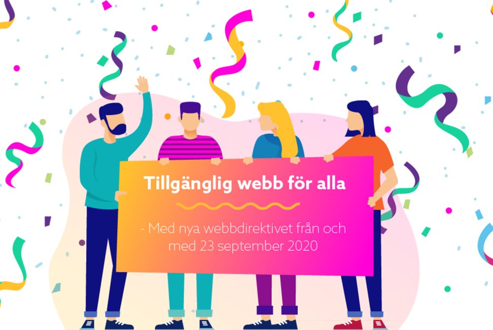 Illustrerade personer håller en skylt där det står ”Tillgänglig webb för alla - Med nya webbdirektivet från och med 23 september 2020"